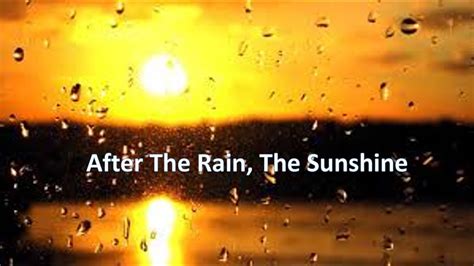 After The Rain The Sunshine Youtube