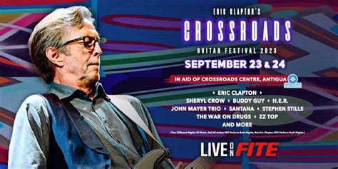 Eric Claptons 2023 Crossroads Guitar Festival On Fite Fite