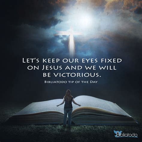 Lets Keep Our Eyes Fixed On Jesus And We Will Be Victorious