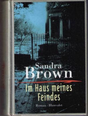 Inzwischen ist sie eine der erfolgreichsten internationalen autorinnen, die. „Im Haus meines Feindes" (Sandra Brown) - Buch Erstausgabe ...