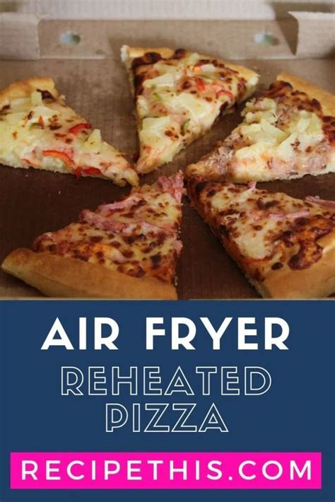 Reheating food is breeze in an air fryer. How To Reheat Pizza In An Air Fryer | Recipe This | Recipe ...