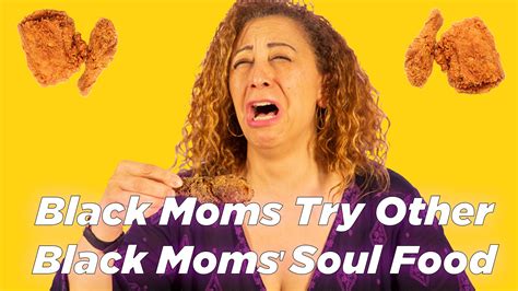 Black Moms Try Other Black Moms Soul Food Black Moms Try Other Black