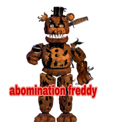 Abomination Freddy Five Nights At Freddys Amino