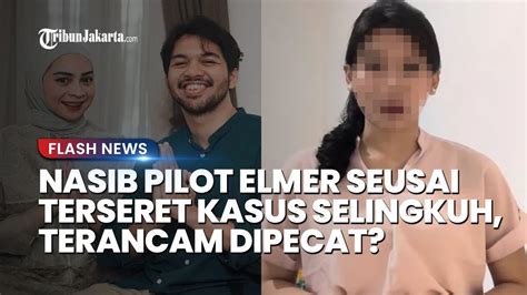 Nasib Pilot Elmer Syaherman Seusai Terseret Skandal Selingkuh Dengan