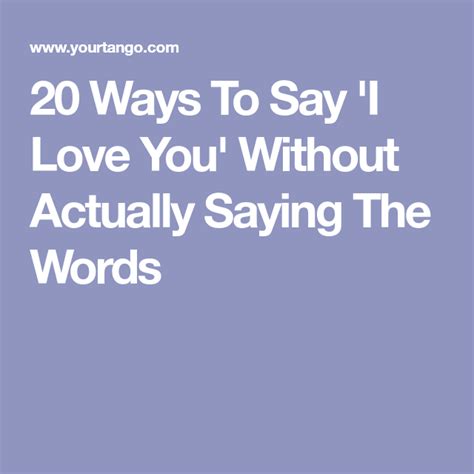 Ways To Say I Love You Without Actually Saying The Words Words Love You Sayings