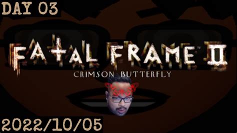 Lestermo On Twitch Fatal Frame Ii Crimson Butterfly Ps3 Day 03 Youtube