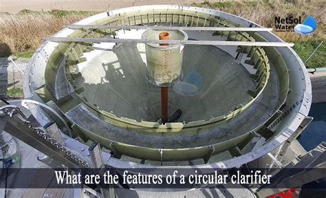 what are the features of a circular clarifier netsol water