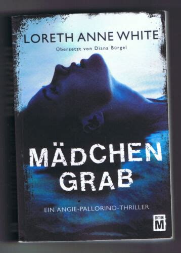 Loreth Anne White Mädchengrab Ein Angie Pallorino Thriller Tb 2020 Ebay