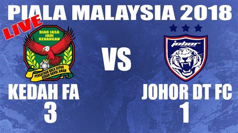 Siaran langsung akan bermula 8:30 malam ini. Kedah Vs Jdt (3-1) - Piala Malaysia 2018 (31/8/2018 ...