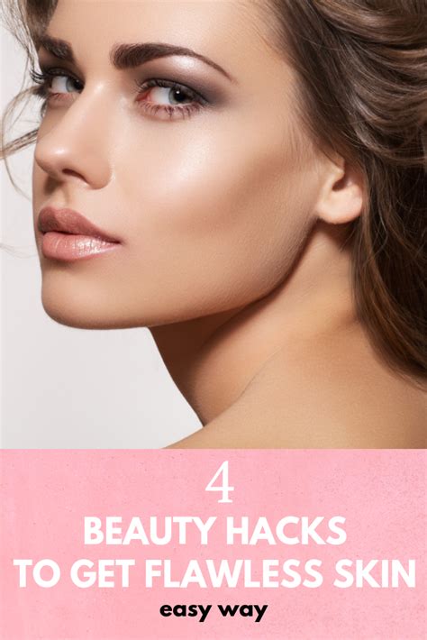 4 Beauty Hacks To Get Flawless Skin Easy Way Flawless Skin Skin Beauty Hacks