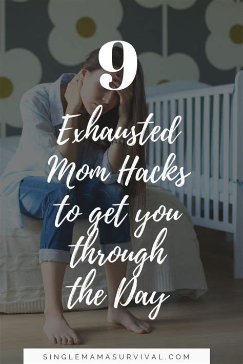 A Woman Sitting On Her Bed With The Text 9 Exhausted Mom Hacks To Get You Through The Day