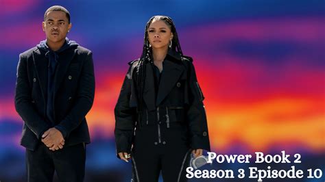 Power Book 2 Season 3 Episode 10 When It Will Be Available To Watch
