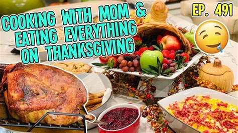 cooking with mom and eating everything on thanksgiving vlog ep 491 youtube