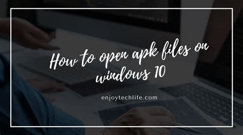 How To Open Apk Files On Windows 10