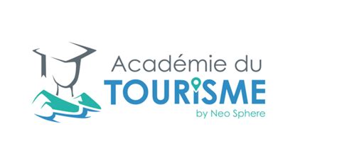 Lacadémie Du Tourisme By Neo Sphere Ouvre Ses Filières Des Métiers Du
