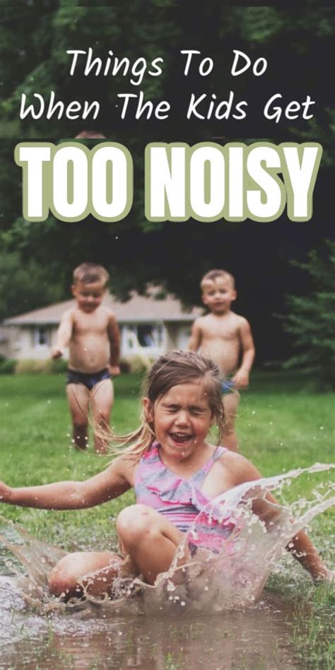 7 Things To Do When The Kids Get Too Noisy And Youre Gonna Lose It