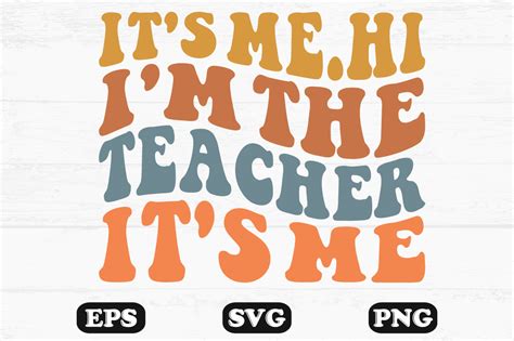 Its Mehi Im The Teacher Its Me Svg Graphic By Hosneara 4767