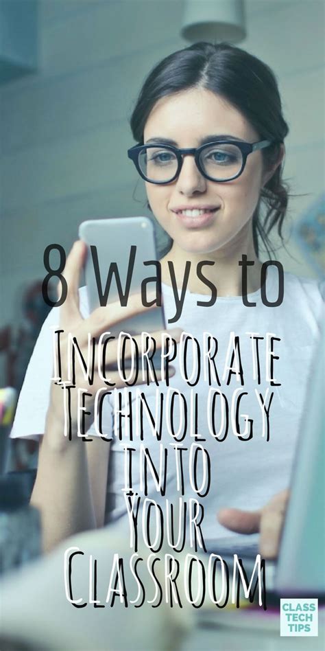 8 Ways To Incorporate Technology Into Your Classroom Class Tech Tips