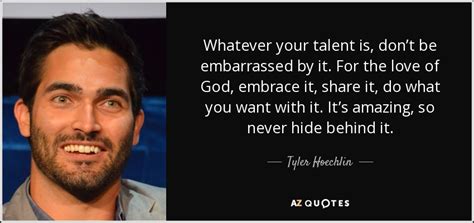 Top 25 Quotes By Tyler Hoechlin A Z Quotes