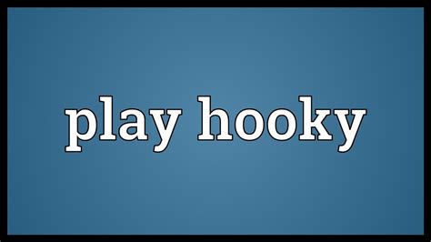 Play Hooky Meaning Youtube