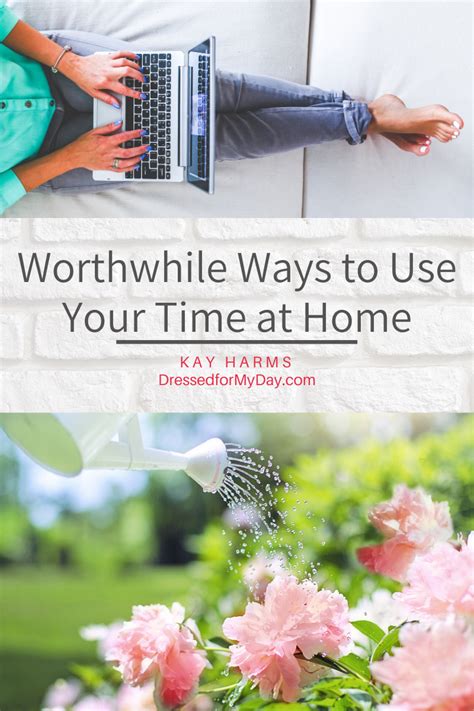 Worthwhile Ways To Use Your Time At Home Dressed For My Day
