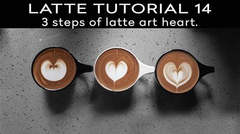 Latte Tutorial 14 3 Steps Of Latte Art Heart Youtube