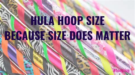 Hula Hoop Size Because Size Does Matter Hoop Sparx