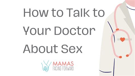 How To Talk To Your Doctor About Sex And Chronic Illness Mamas Facing Forward