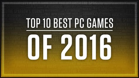 Top 10 Best Pc Games Of 2016 Youtube