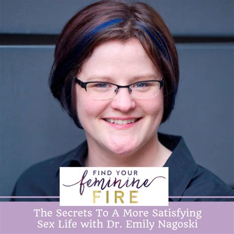 The Secrets To A Satisfying Sex Life With Dr Emily Nagoski Amanda Testa