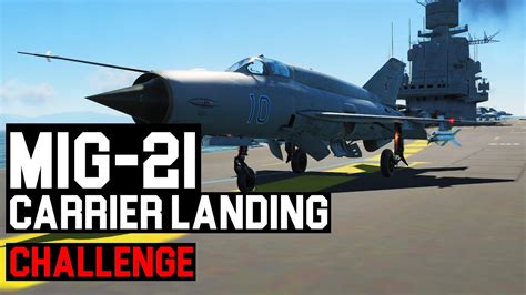 Dcs Mig 21 Glorious Carrier Landing Challenge Youtube