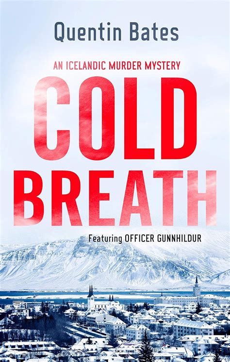 Cold Breath An Icelandic Thriller That Will Grip You Until The Final Page Gunnhildur Mystery