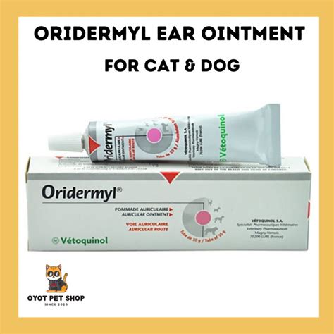 Oridermyl Ear Ointment 10g Cat And Dog Ear Drop For Ear Infection Mites