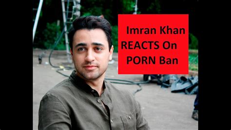 Imran Khan On PORN Banned In India I Feels Banning PORN Is A Futile