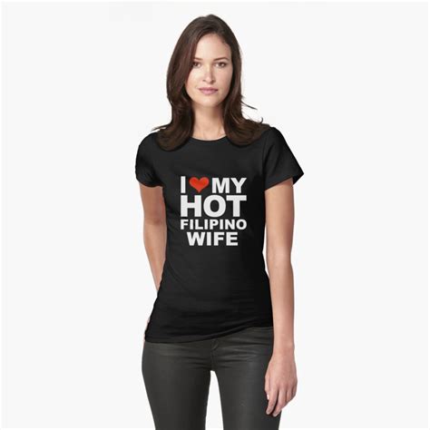 i love my hot filipina wife marriage husband the philippines t shirt by losttribe redbubble