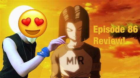 Maybe you would like to learn more about one of these? Dragon Ball Super Episode 86 review / reaction -Fist Cross for the First Time Android 17 VS Son ...