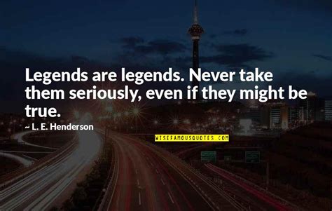 Legends Quotes Top 100 Famous Quotes About Legends