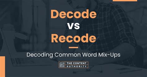 Decode Vs Recode Decoding Common Word Mix Ups