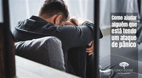 Ajudando Em Uma Crise De Pânico Blog Clínica Jequitibá Saúde Mental