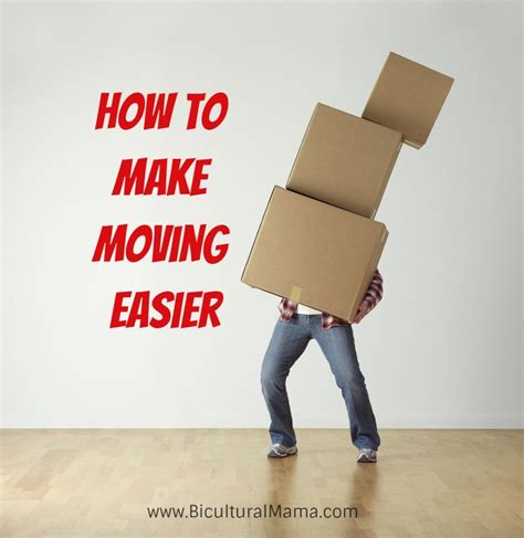 How To Make Moving Easier Bicultural Mama