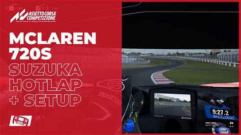 ACC Hotlap Setup McLaren 720S Suzuka YouTube