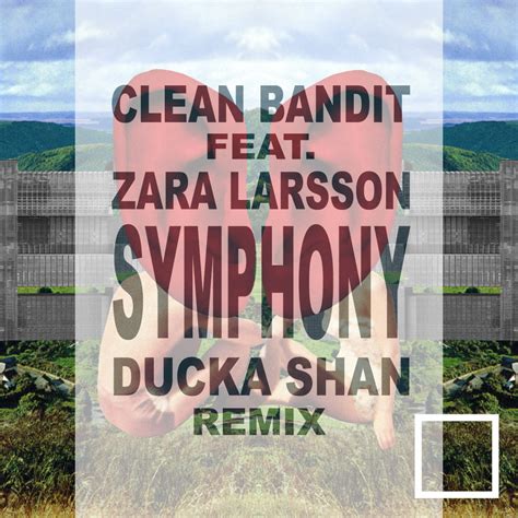 Symphony Ducka Shan Remix By Clean Bandit Feat Zara Larsson Free