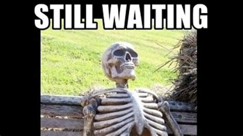 Waiting Memes That Even The Most Patient Person Can Relate To