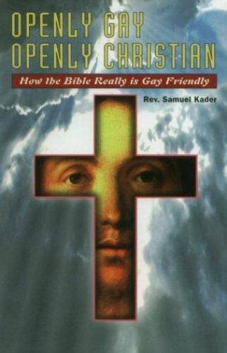 Openly Gay Openly Christian How The Bible Really Is Gay Friendly By