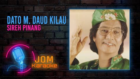 Dato' m.daud kilau — moga moga selamat 03:47. Dato M. Daud Kilau - Sireh Pinang (Official Karaoke Video ...