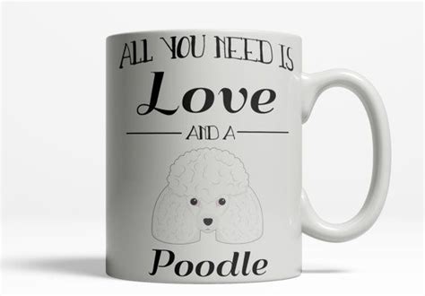 Poodle Mug Poodle Funny T Poodle Owner All You Need Is Etsy