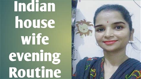 Indian House Wife Evening Routine Youtube