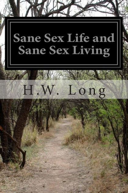 Sane Sex Life And Sane Sex Living Some Things That All Sane People Ought To Know About Sex