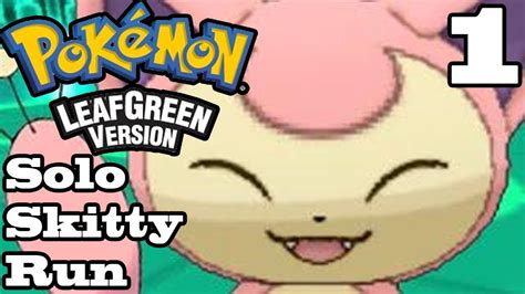 Nicks Skitty Solo Run 1 Pokemon Leaf Green Version Youtube