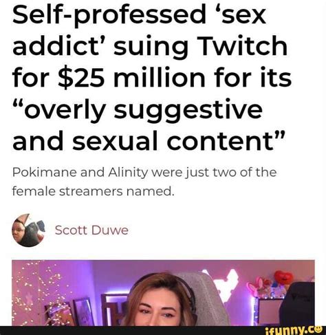 Self Professed Sex Addict Suing Twitch For 25 Million For Its
